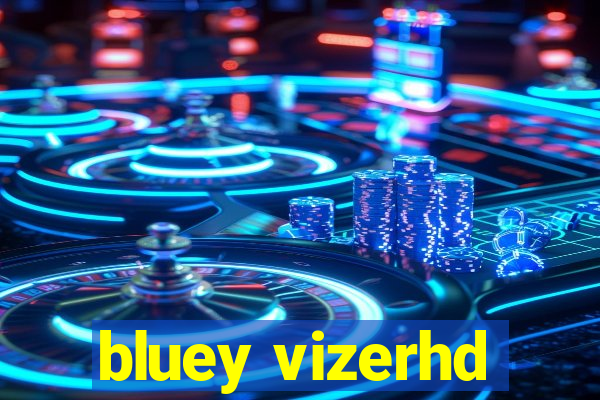 bluey vizerhd